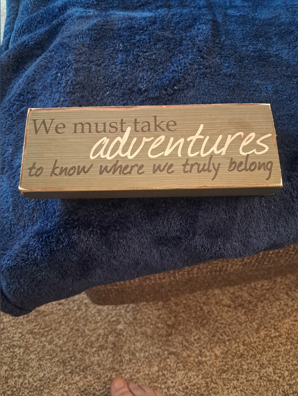 We must Take Aventures To Know Where We Truly Belong Wooden Sign